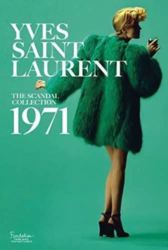 olivier saillard yves saint laurent the scandal collection 1971|Yves Saint Laurent: The Scandal Collection, 1971 .